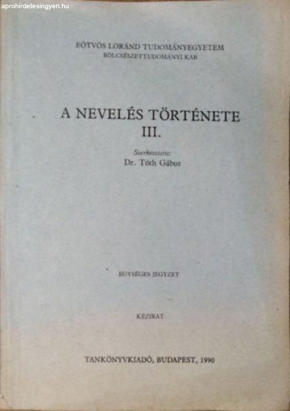 A nevelés története III. - Szerk: Dr. Tóth Gábor