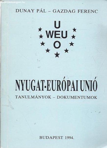 Nyugat-Európai Unió - Tanulmányok, dokumentumok - Dunay Pál-Gazdag Ferenc