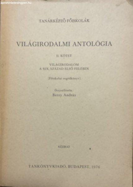 Világirodalmi antológia II. kötet - Világirodalom a XIX. század első
felében - Főiskolai segédkönyv - kézirat - Berzy András