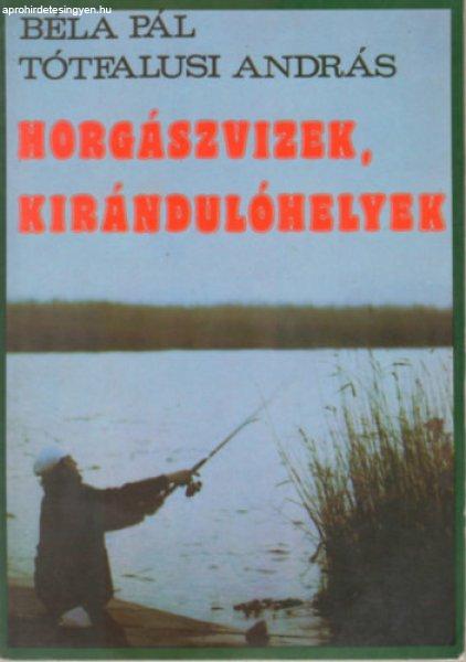 Horgászvizek, kirándulóhelyek - Béla-Tótfalusi