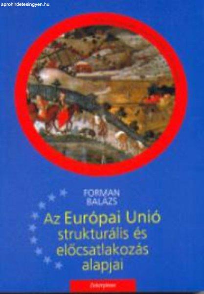 Az Európai Unió strukturális és előcsatlakozási alapjai - Forman Balázs