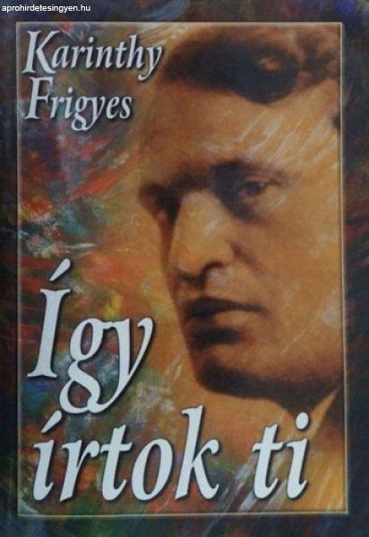 Így írtok ti I. – Magyar írók - Karinthy Frigyes