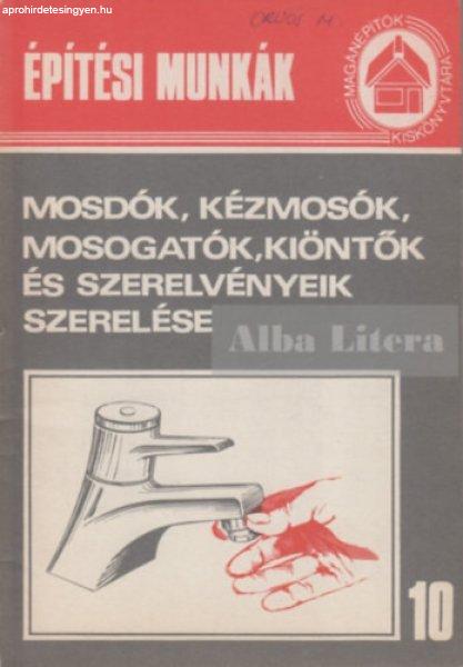 Mosdók, kézmosók, mosogatók, kiöntők és szerelvényeik szerelése -
Szerk: Völgyes István