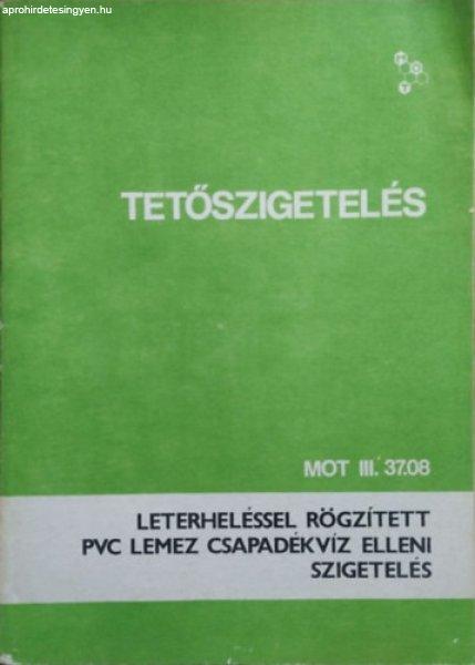 MOT III. 37.08 - Tetőszigetelés - Leterheléssel rögzített PVC lemez
csapadékvíz elleni szigetelés - Bencsik Antal