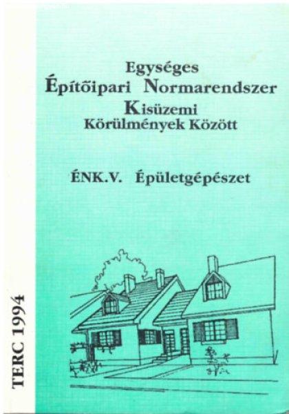 Egységes Építőipari Normarendszer Kisüzemi Körülmények Között - ÉNK.
V. Épületgépészet -