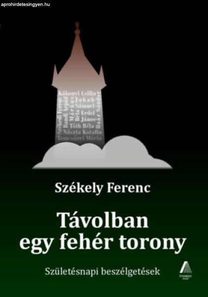 Távolban egy fehér torony - Székely Ferenc