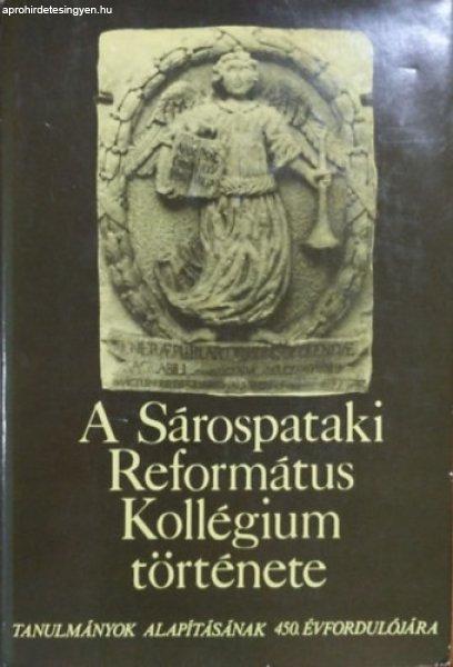 A Sárospataki Református Kollégium - Tanulmányok alapításának 450.
évfordulójára -