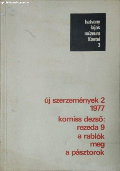 Korniss Dezső: "Rezeda 9.", a Rablók meg a Pásztorok (Hatvany Lajos
Múzeum Füzetei 3.) - Hegyi Loránd - Keserű Katalin