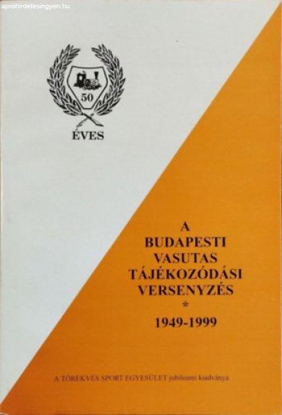 A budapesti vasutas tájékozódási versenyzés, 1949-1999 - MÁV - Vizkelety
László (szerk.)