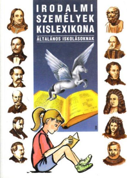 Irodalmi személyek kislexikona - általános iskolások számára - -
összeállította: Nagy Emese, Nagy Mária, Pádár Éva