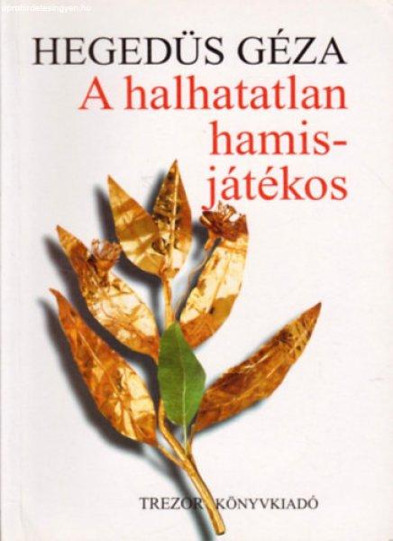 A halhatatlan hamisjátékos - Hegedűs Géza