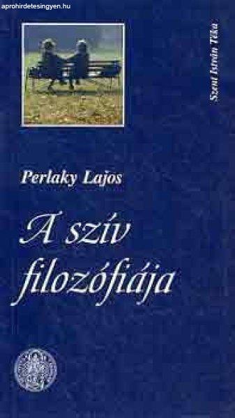 A szív filozófiája - Perlaky Lajos