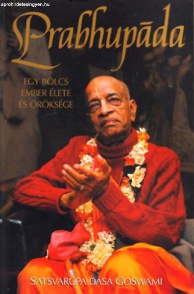 Prabhupáda - Egy bölcs ember élete és öröksége - Satsvarupa dasa Goswami