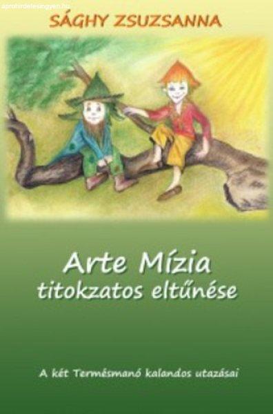 Arte Mízia titokzatos eltűnése- A két Termésmanó kalandos utazásai -
Sághy Zsuzsanna