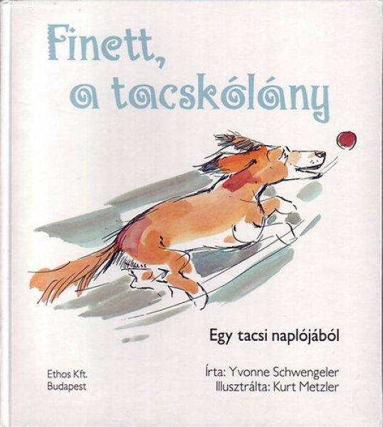 Finett, a tacskólány - Egy tacsi naplójából - Yvonne Schwengeler