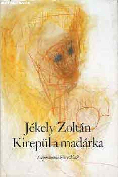 Kirepül a madárka - Jékely Zoltán