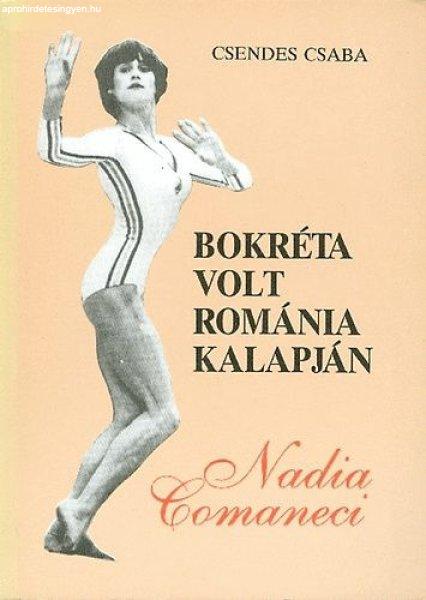 Bokréta volt Románia kalapján (Nadia Comaneci) - Csendes Csaba