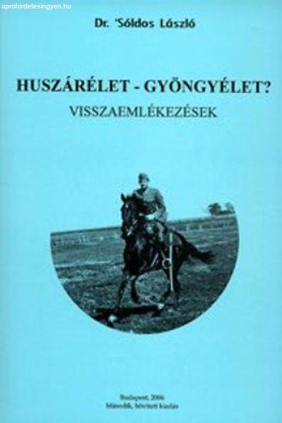 Huszárélet - gyöngyélet? - Visszaemlékezések - Dr. Sóldos László