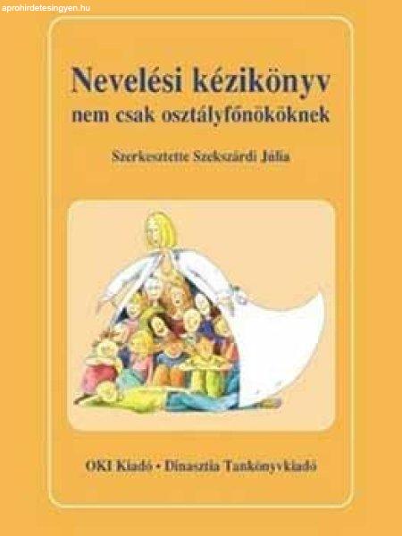 Nevelési kézikönyv nem csak osztályfőnököknek - Szekszárdi Júlia
(szerk.)