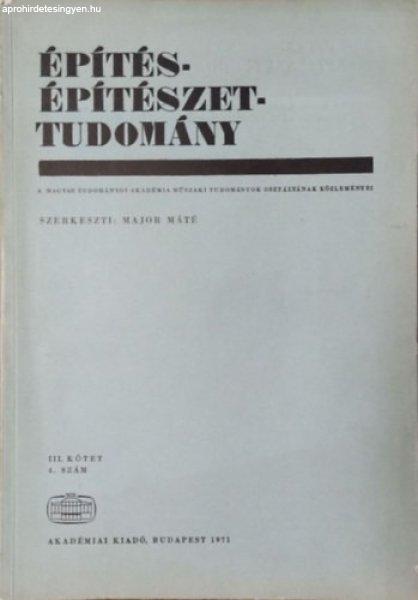 Építés-Építészettudomány, III. kötet 4. szám (1971) - Major Máté
(szerk.)