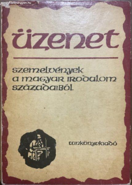 Üzenet (szemelvények a magyar irodalom századaiból) - Tankönyvkiadó