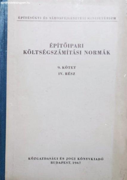 Építőipari költségszámítási normák 9. kötet IV. rész - Befejező
építési és szakipari munkák - Fővárosi Építőipari Üzemgazdasági és
Ügyviteltechnikai Iroda