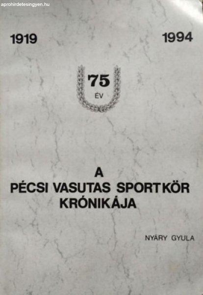 A Pécsi Vasutas Sportkör (PVSK) krónikája, 1919-1994 - Nyáry Gyula