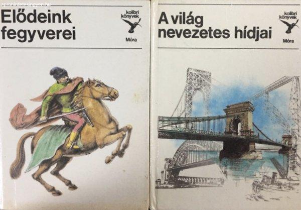 Elődeink fegyverei + A világ nevezetes hídjai (2 kötet Kolibri könyvek) -