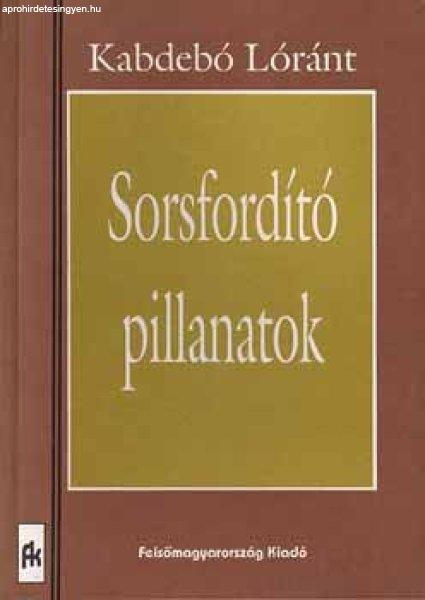 Sorsfordító pillanatok - Kabdebó Lóránt