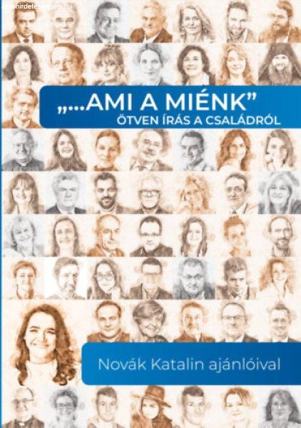 "…ami a miénk" ötven írás a családról - Novák Katalin