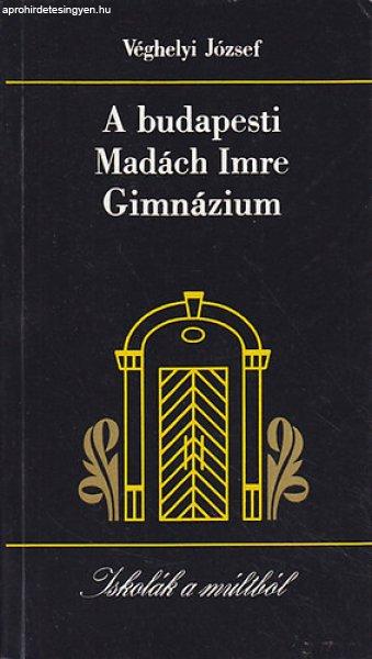 A budapesti Madách Imre Gimnázium - Véghelyi József