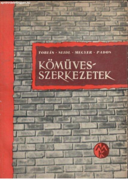 Kőműves-szerkezetek (Az ipari szakközépiskolák számára) -
Tóbiás-Seidl-Megyer-Pados