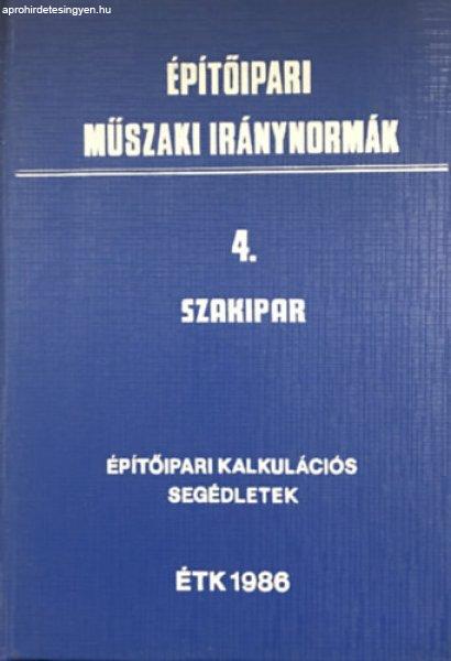 Építőipari műszaki iránynormák - 4. Szakipar (Építőipari kalkulációs
segédletek) -