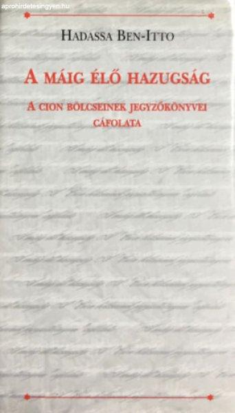 A máig élő hazugság (a cion bölcseinek jegyzőkönyvei cáfolata) - Hadassa
Ben-Itto