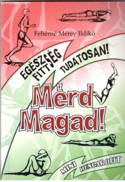 Mérd magad! - Egészség, fittség, tudatosan (mini hungarofit) - Fehérné
Mérey Ildikó