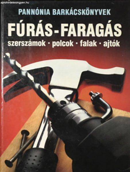 Fúrás-faragás (Szerszámok, polcok, falak, ajtók)- Pannónia
barkácskönyvek -