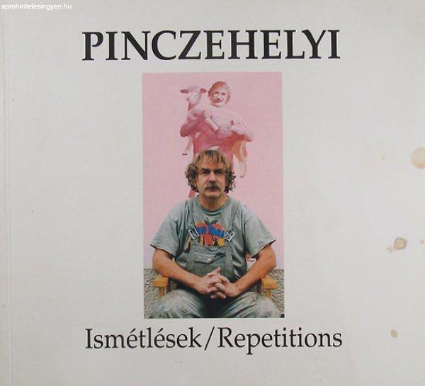 Ismétlések / Repetitions. Pinczehelyi Sándor kiállítása Pécs, 1998.
szeptember 10. - október 18. - Pinczehelyi Sándor