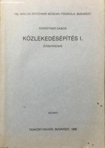 Közlekedésépítés I. (Útépítéstan) - Szandtner Gábor