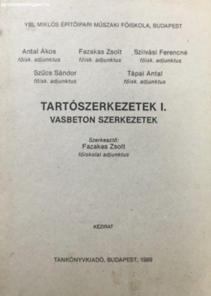 Tartószerkezetek I. (Vasbeton szerkezetek) - Ybl Miklós Építőipari Műszaki
Főiskola kézirat - Antal Ákos, Fazakas Zsolt, Szilvási Ferencné, Szűcs
Sándor