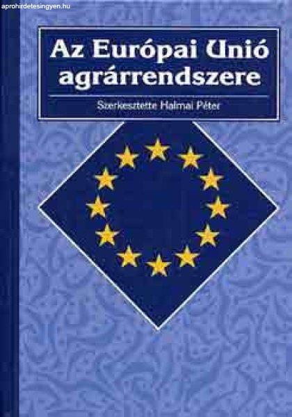 Az Európai Unió agrárrendszere - Halmai Péter