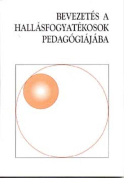 Bevezetés a hallásfogyatékosok pedagógiájába - Szöveggyűjtemény -
Várnai Rudolfné