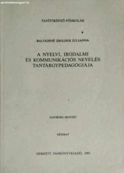 A nyelvi, irodalmi és kommunikációs nevelés tantárgypedagógiája -
Baloghné Zsoldos Julianna