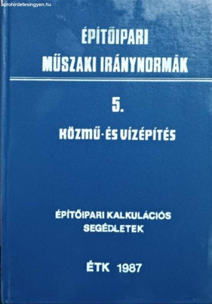 Építőipari műszaki iránynormák. 5. Közmű- és vízépítés -