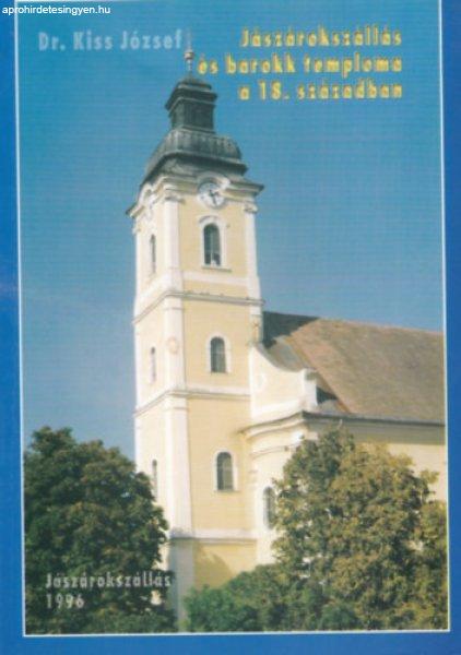 Jászárokszállás és barokk temploma a 18.században - Dr.Kiss József