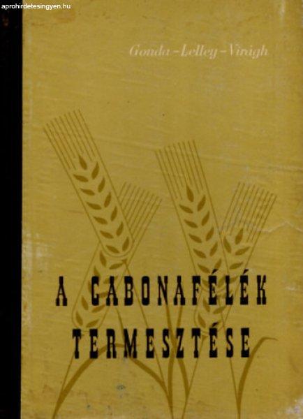 A gabonafélék termesztése - Gonda Béla, Lelley János, Virágh István