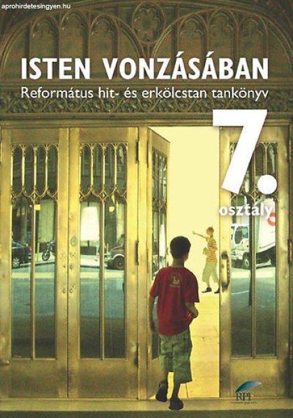 Isten vonzásában - Református hit- és erkölcstan tankönyv 7. osztályos
tanulók számára - Bölcsföldiné