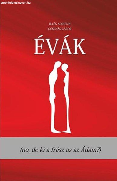 Évák (no, de ki a frász az az Ádám?) - Illés Adrienn; Ocsenás Gábor