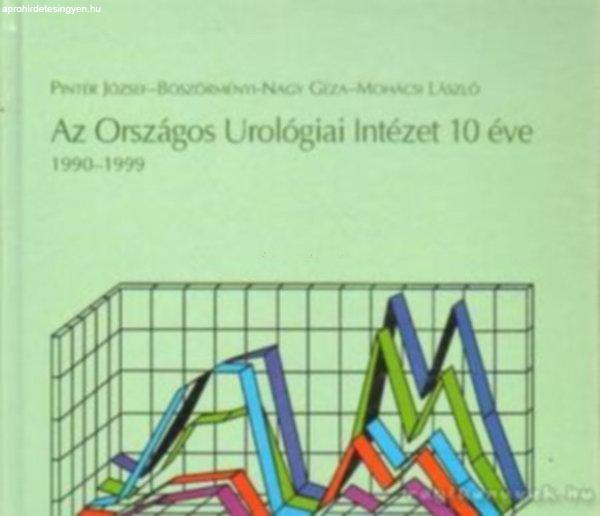 Az Országos Urológiai Intézet 10 éve - 1990-1999 - Pintér József -
Böszörményi-Nagy Géza - Mohácsi László