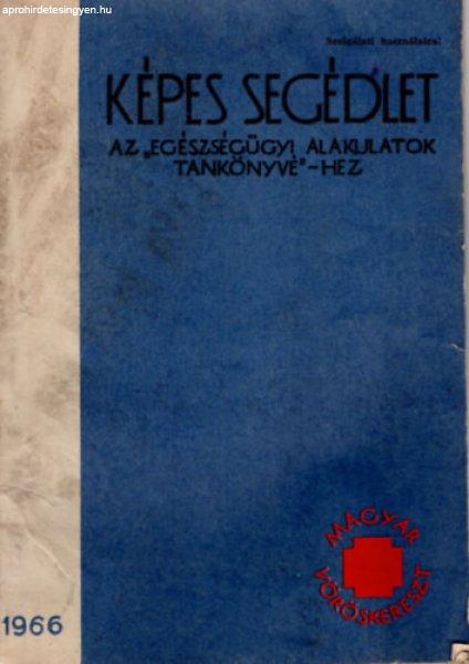 Képes segédlet- Az "egészségügyi alakulatok tankönyvé" -hez -
Gyarmati László dr., Dr. Kovács László, dr. Novák János