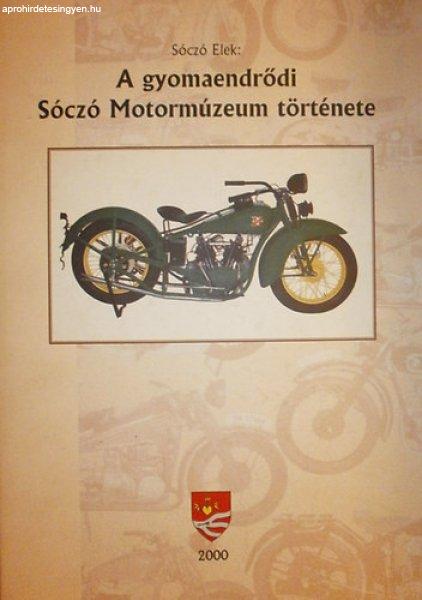 A gyomaendrődi Sóczó Motormúzeum története - Sóczó Elek